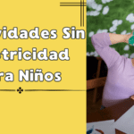 10 Actividades Sin Electricidad para Niños