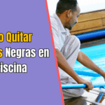 Como Quitar Manchas Negras en la Piscina: Guía Completa y Efectiva