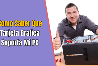 Como Saber Que Tarjeta Grafica Soporta Mi PC