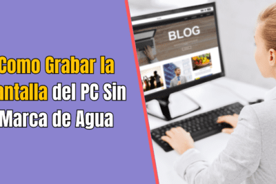 Como Grabar la Pantalla del PC Sin Marca de Agua